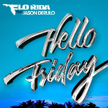 Flo Rida » Hello Friday ft. Jason Derulo Flo Rida » Hello Friday ft. Jason Derulo