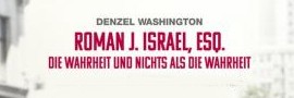 Demnächst im Kino » Roman J. Israel, ESQ. Demnächst im Kino » Roman J. Israel, ESQ.