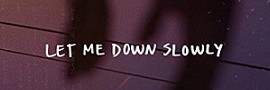 Alec Benjamin » Let Me Down Slowly feat. Alessia Cara Alec Benjamin » Let Me Down Slowly feat. Alessia Cara