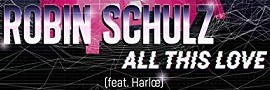 Robin Schulz » All This Love feat. Harlœ (Remix) Robin Schulz » All This Love feat. Harlœ (Remix)